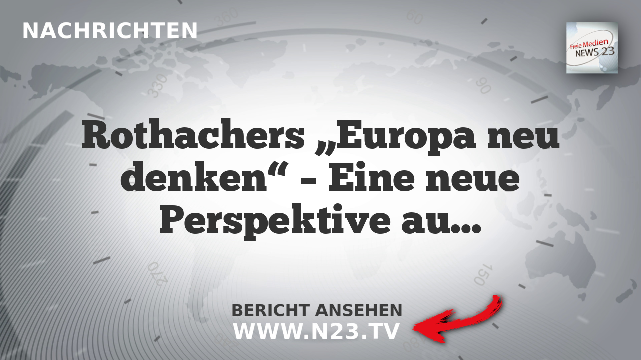 Rothachers „Europa neu denken“ – Eine neue Perspektive auf die europäische Einigungsdebatte