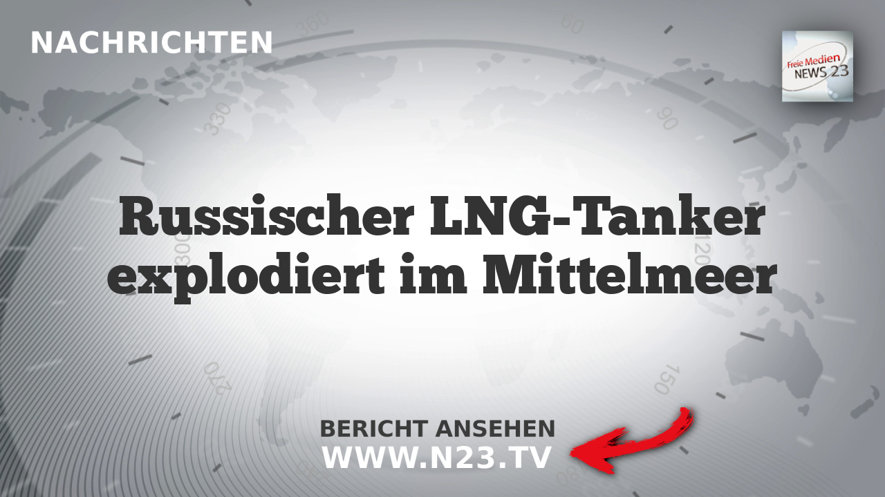 Russischer LNG-Tanker explodiert im Mittelmeer