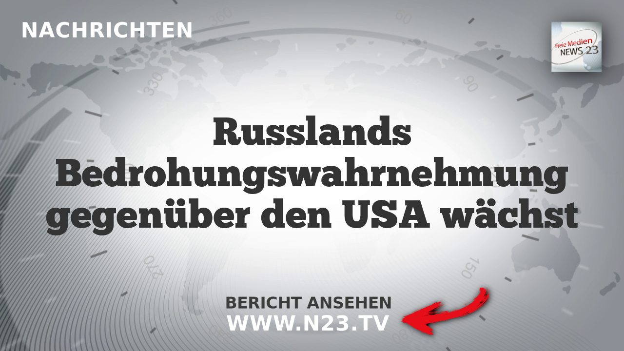 Russlands Bedrohungswahrnehmung gegenüber den USA wächst
