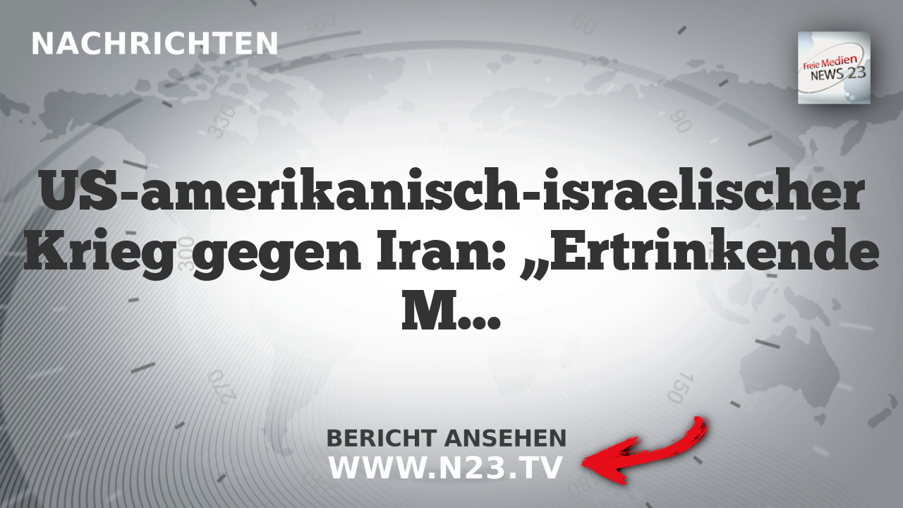 US-amerikanisch-israelischer Krieg gegen Iran: „Ertrinkende Mann“?