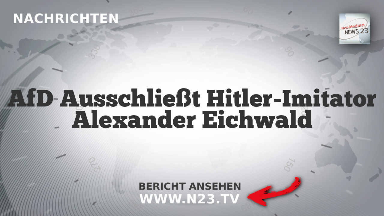 AfD Ausschließt Hitler-Imitator Alexander Eichwald