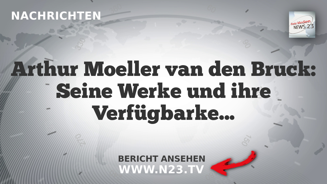 Arthur Moeller van den Bruck: Seine Werke und ihre Verfügbarkeit