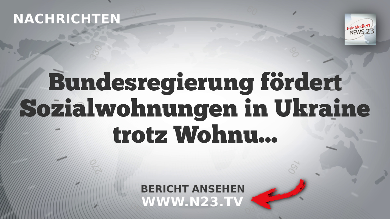 Bundesregierung fördert Sozialwohnungen in Ukraine trotz Wohnungsnot im eigenen Land
