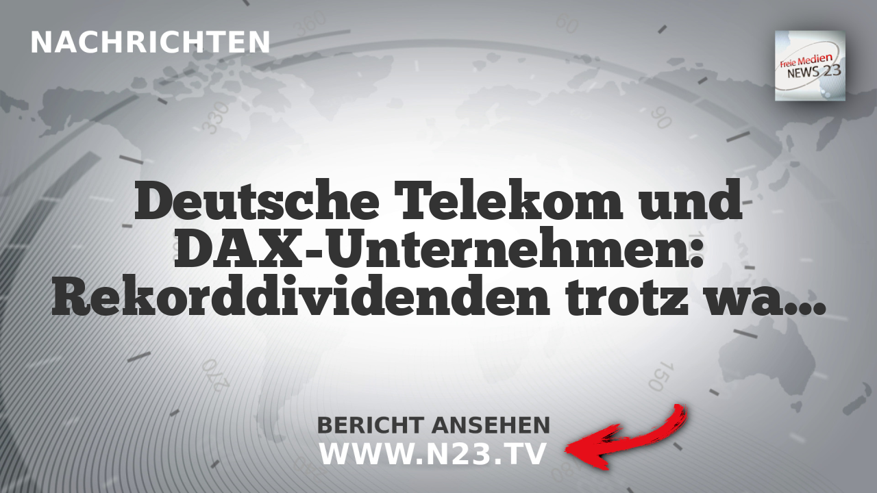 Deutsche Telekom und DAX-Unternehmen: Rekorddividenden trotz wachsender Wirtschaftskrise