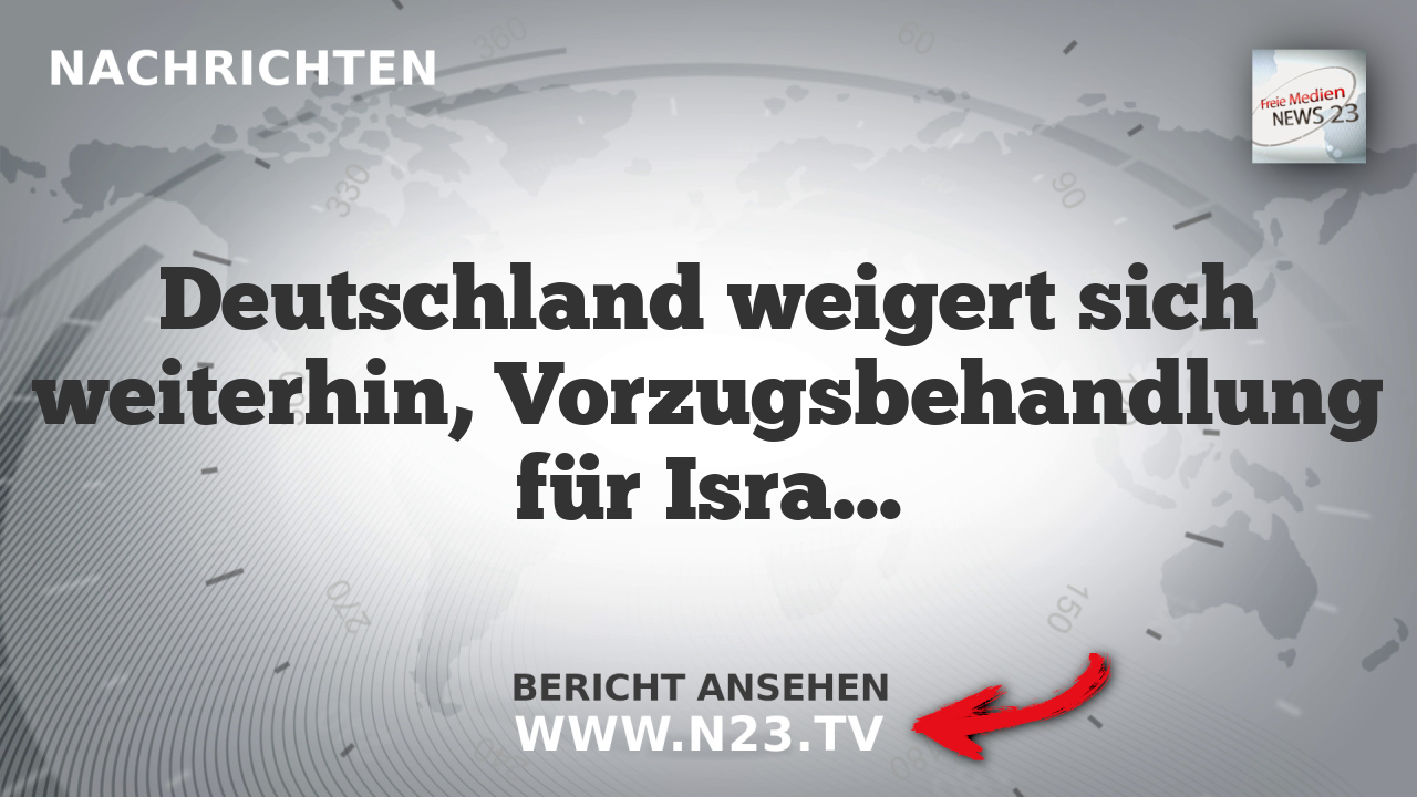 Deutschland weigert sich weiterhin, Vorzugsbehandlung für Israel einzustellen