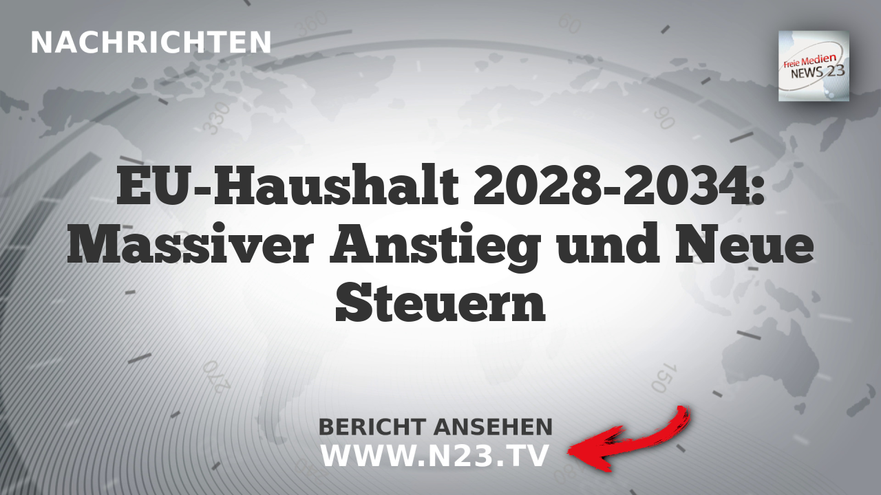 EU-Haushalt 2028-2034: Massiver Anstieg und Neue Steuern
