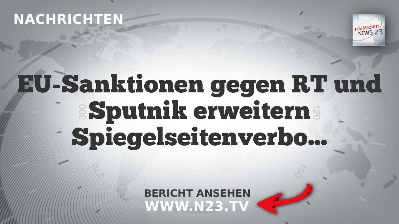 EU-Sanktionen gegen RT und Sputnik erweitern Spiegelseitenverbot