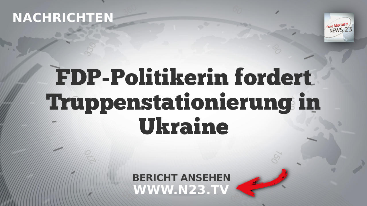 FDP-Politikerin fordert Truppenstationierung in Ukraine