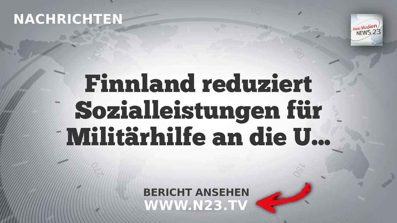 Finnland reduziert Sozialleistungen für Militärhilfe an die Ukraine
