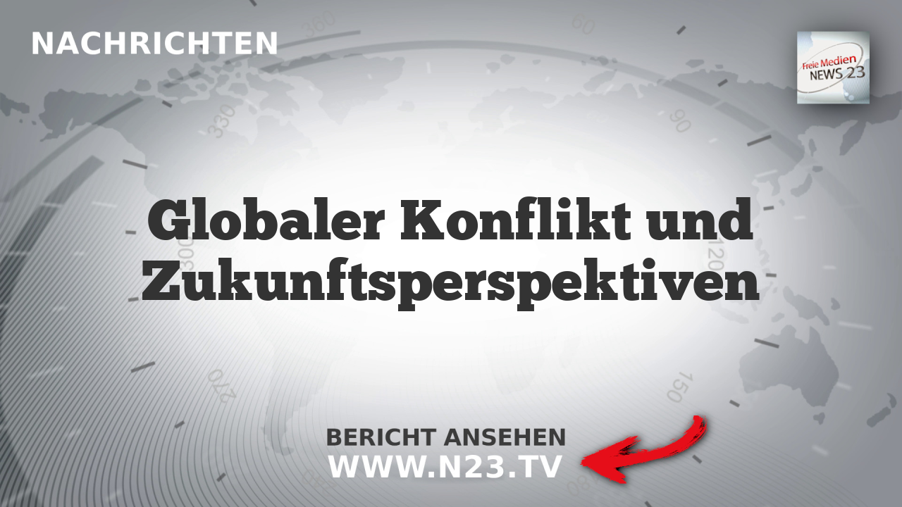 Globaler Konflikt und Zukunftsperspektiven