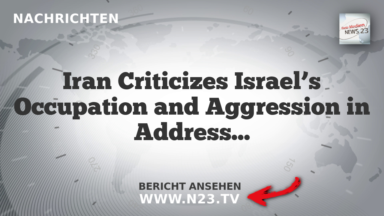 Iran Criticizes Israel’s Occupation and Aggression in Address to UN
