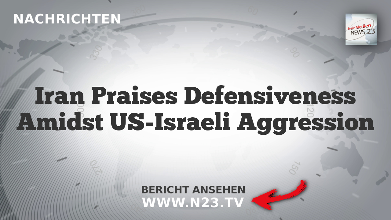 Iran Praises Defensiveness Amidst US-Israeli Aggression