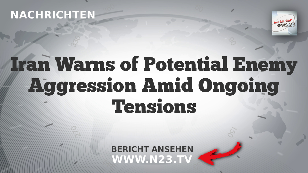 Iran Warns of Potential Enemy Aggression Amid Ongoing Tensions