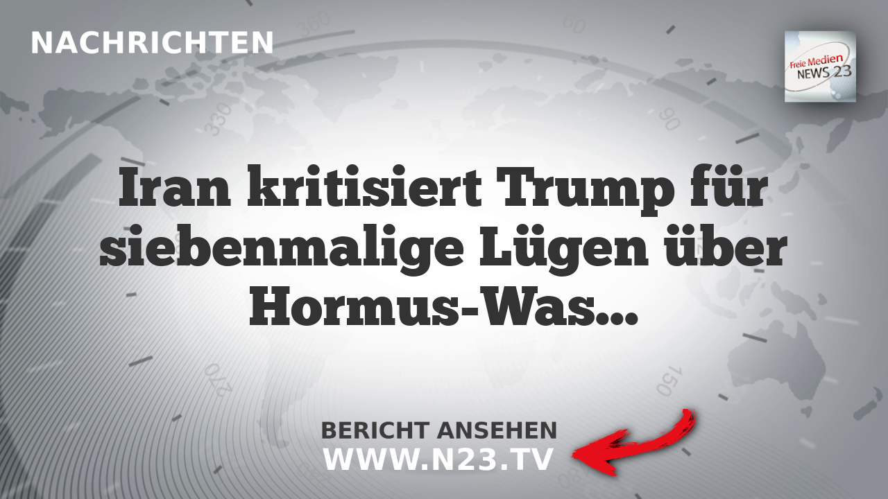 Iran kritisiert Trump für siebenmalige Lügen über Hormus-Wasserstraße