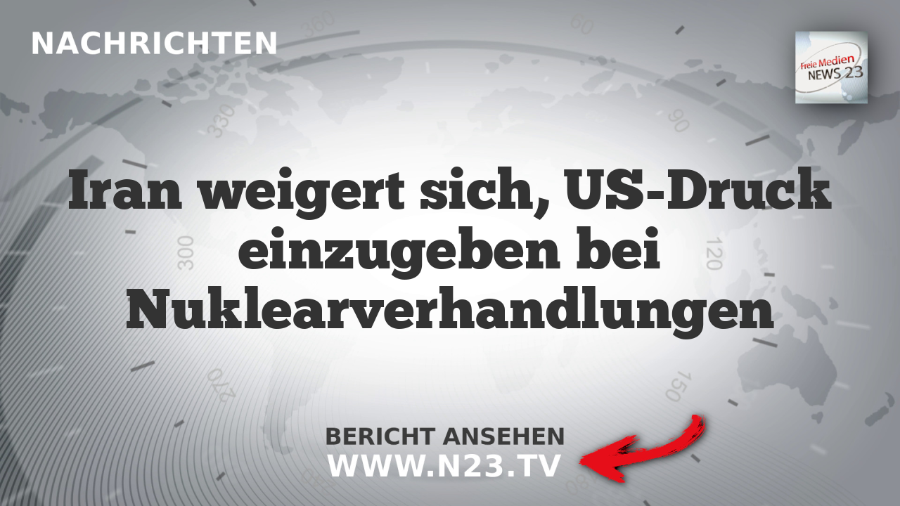 Iran weigert sich, US-Druck einzugeben bei Nuklearverhandlungen