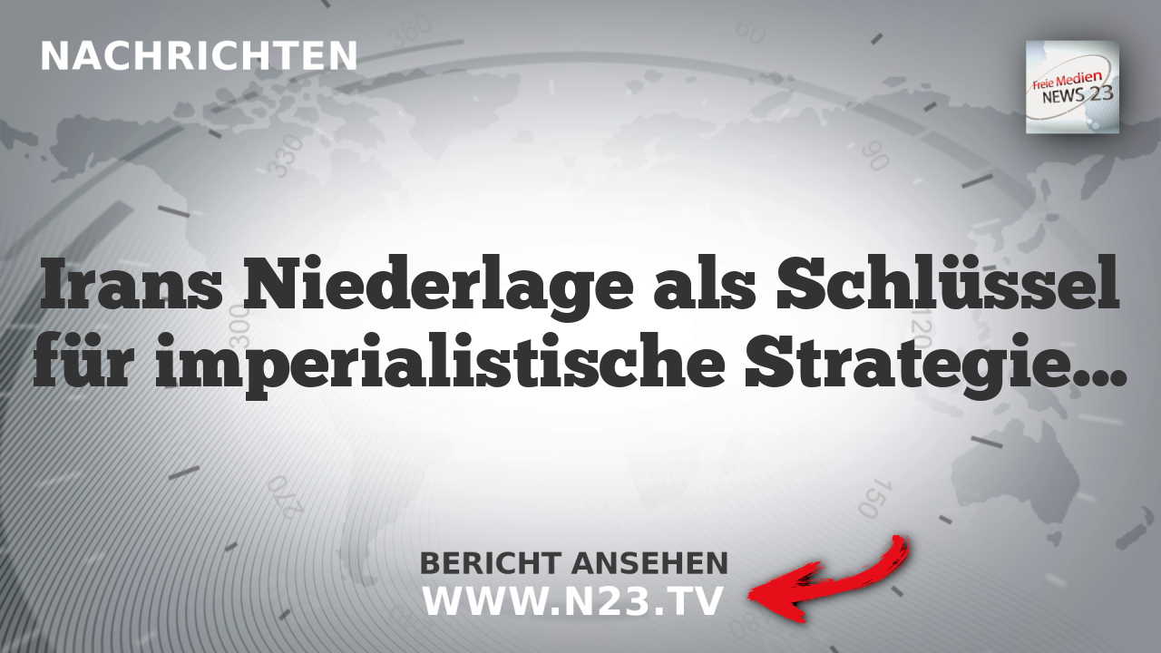 Irans Niederlage als Schlüssel für imperialistische Strategien
