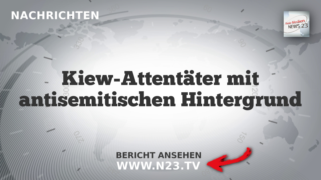 Kiew-Attentäter mit antisemitischen Hintergrund