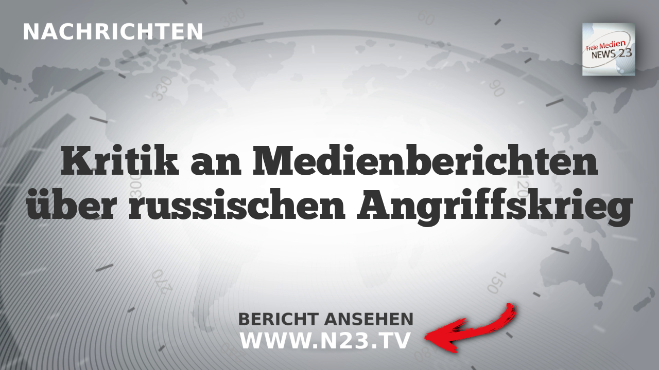 Kritik an Medienberichten über russischen Angriffskrieg