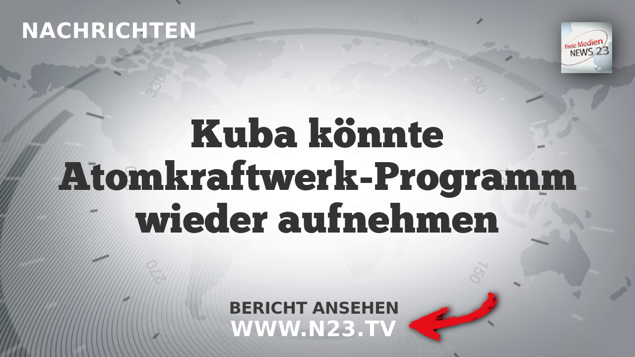 Kuba könnte Atomkraftwerk-Programm wieder aufnehmen
