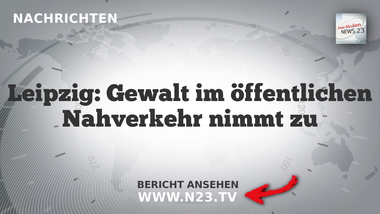 Leipzig: Gewalt im öffentlichen Nahverkehr nimmt zu