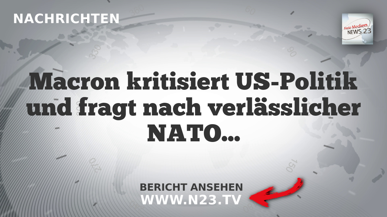 Macron kritisiert US-Politik und fragt nach verlässlicher NATO-Allianz