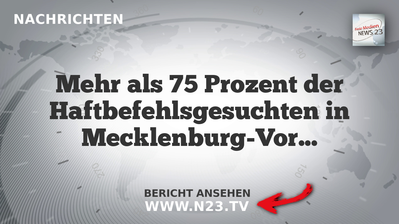 Mehr als 75 Prozent der Haftbefehlsgesuchten in Mecklenburg-Vorpommern sind Ausländer