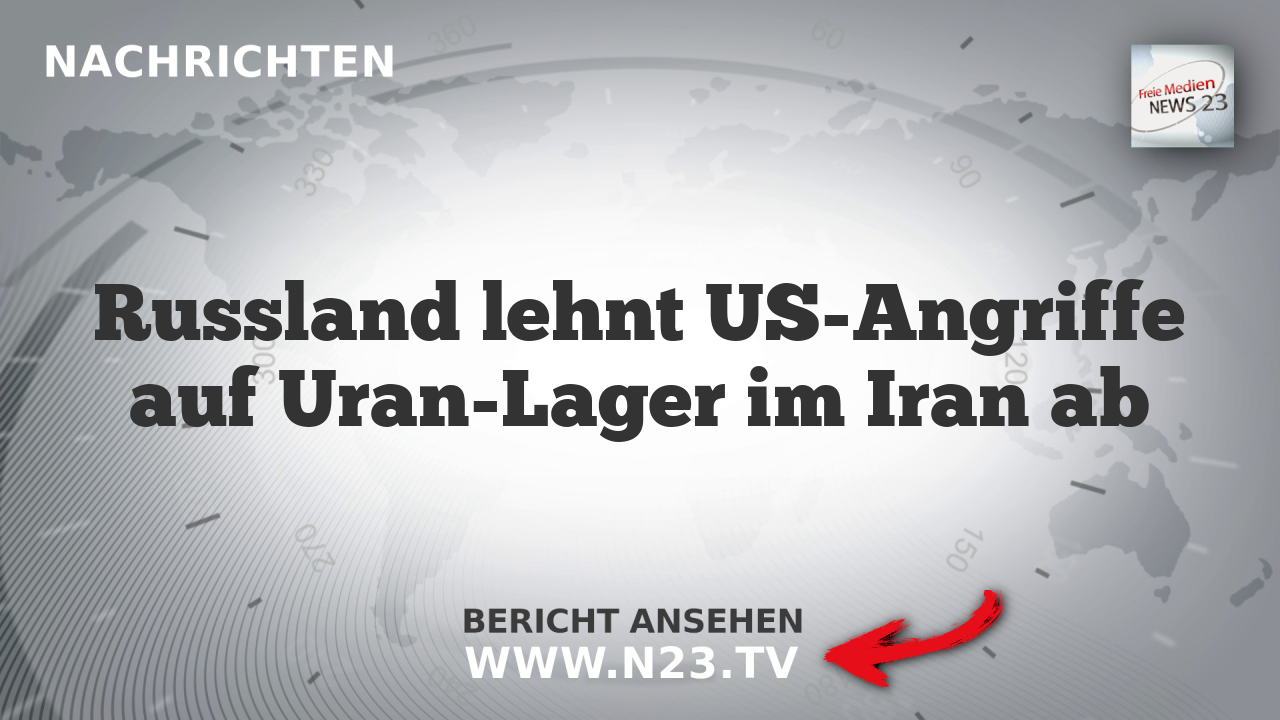 Russland lehnt US-Angriffe auf Uran-Lager im Iran ab
