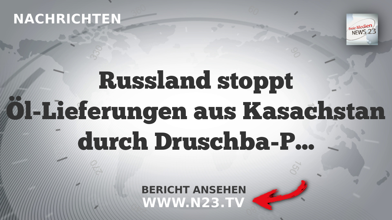 Russland stoppt Öl-Lieferungen aus Kasachstan durch Druschba-Pipeline