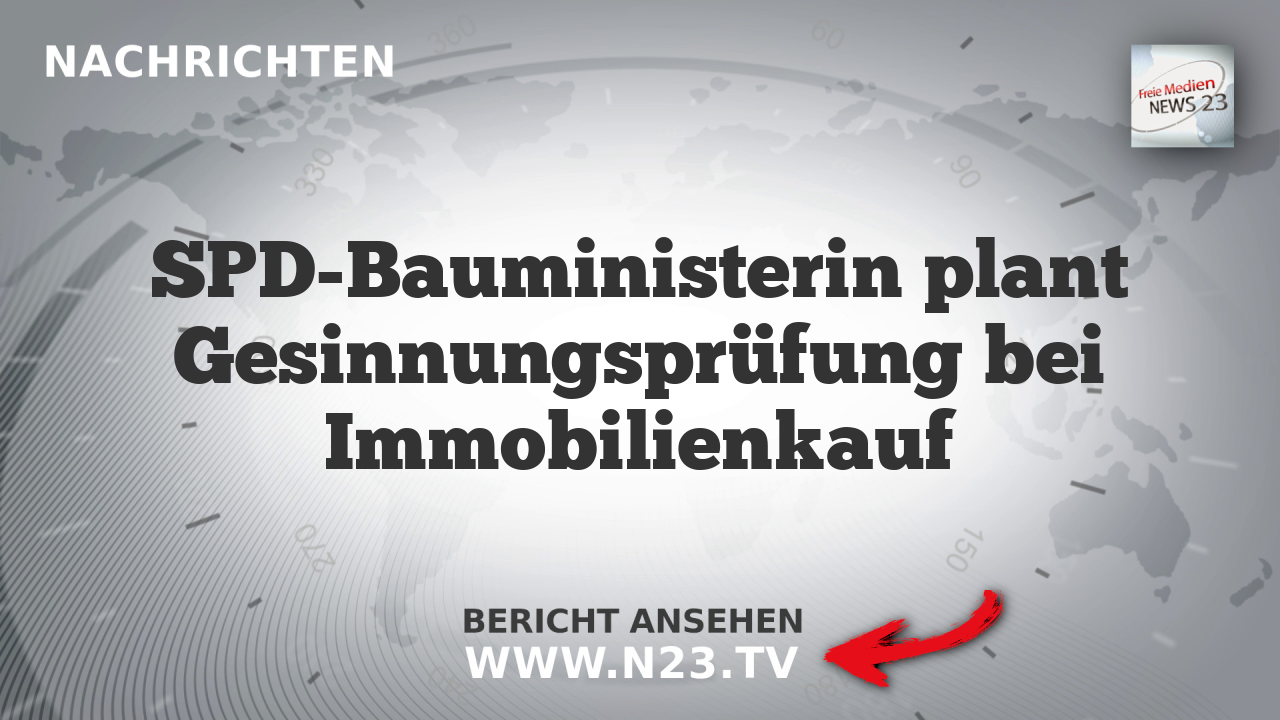 SPD-Bauministerin plant Gesinnungsprüfung bei Immobilienkauf