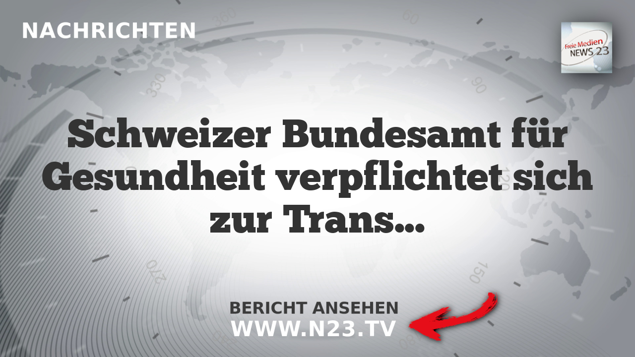 Schweizer Bundesamt für Gesundheit verpflichtet sich zur Transparenz in COVID-Impfstoffverträgen