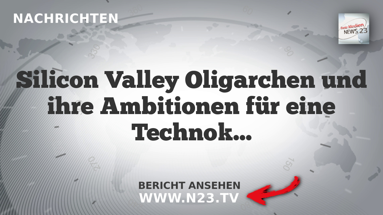 Silicon Valley Oligarchen und ihre Ambitionen für eine Technokratische Welt
