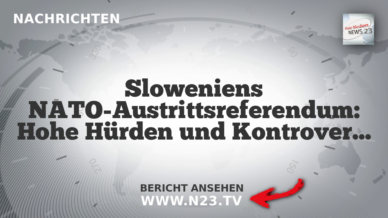 Sloweniens NATO-Austrittsreferendum: Hohe Hürden und Kontroverse