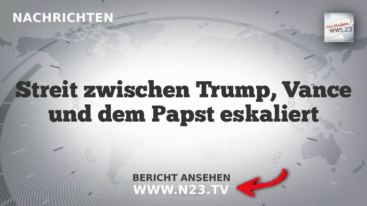 Streit zwischen Trump, Vance und dem Papst eskaliert
