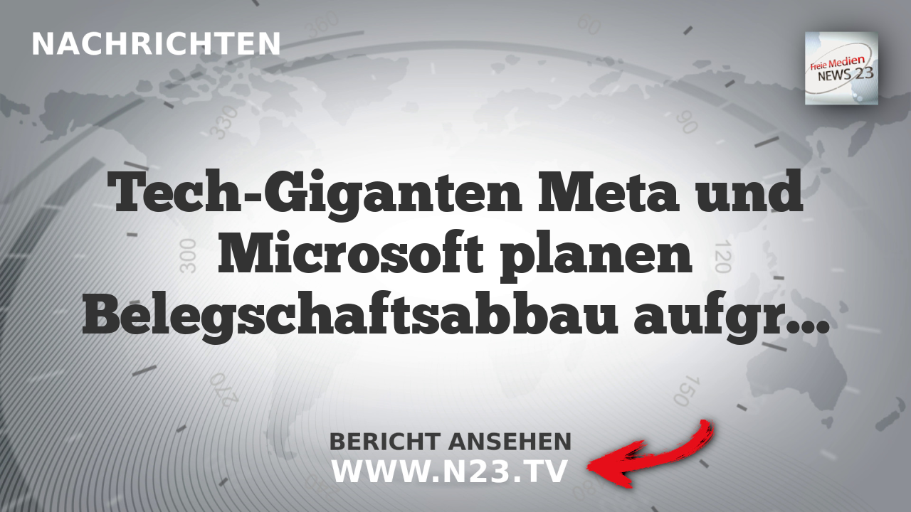 Tech-Giganten Meta und Microsoft planen Belegschaftsabbau aufgrund von KI-Investitionen