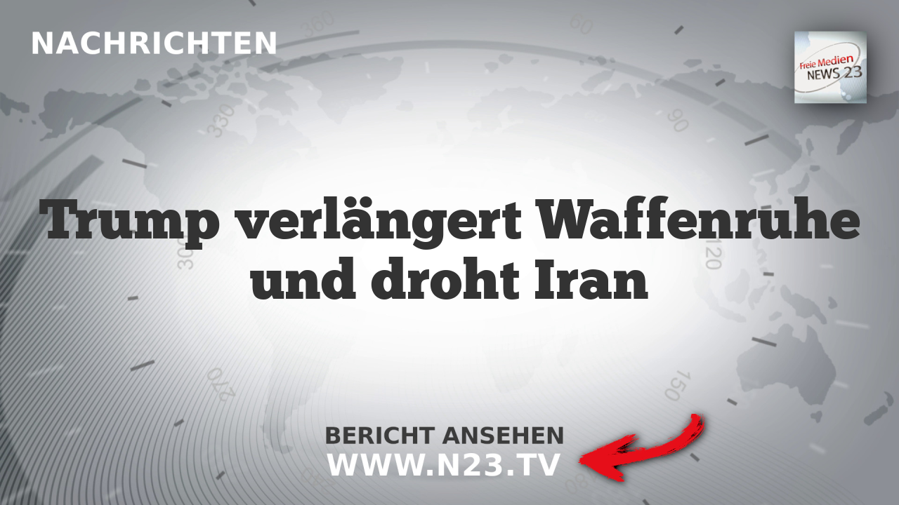 Trump verlängert Waffenruhe und droht Iran