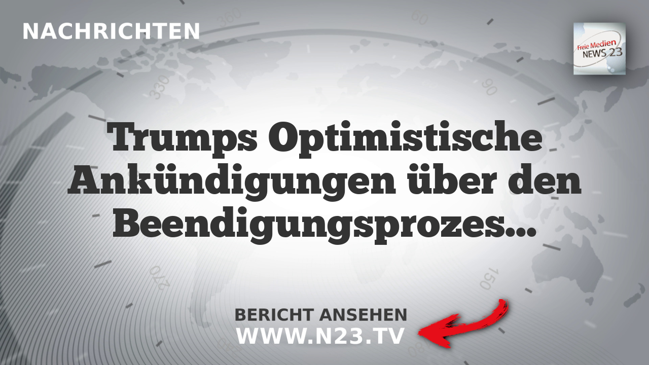 Trumps Optimistische Ankündigungen über den Beendigungsprozess des US-Iran-Krieges