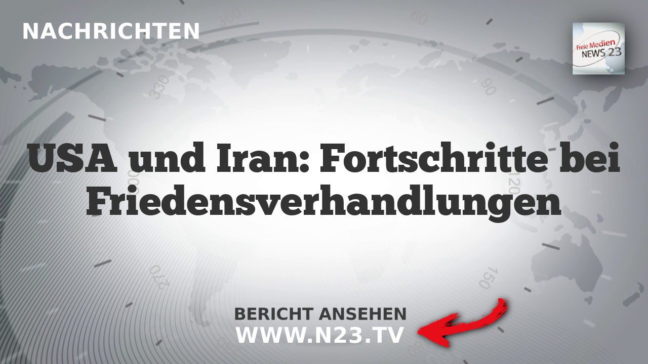 USA und Iran: Fortschritte bei Friedensverhandlungen
