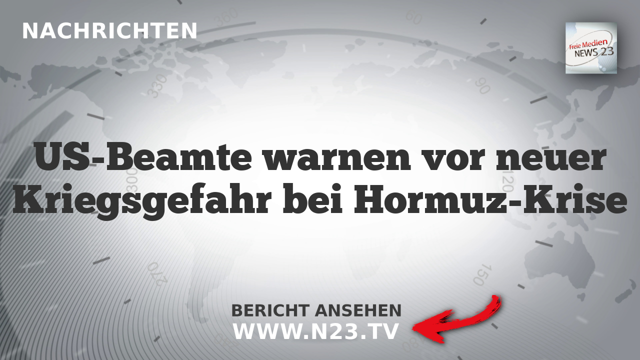 US-Beamte warnen vor neuer Kriegsgefahr bei Hormuz-Krise