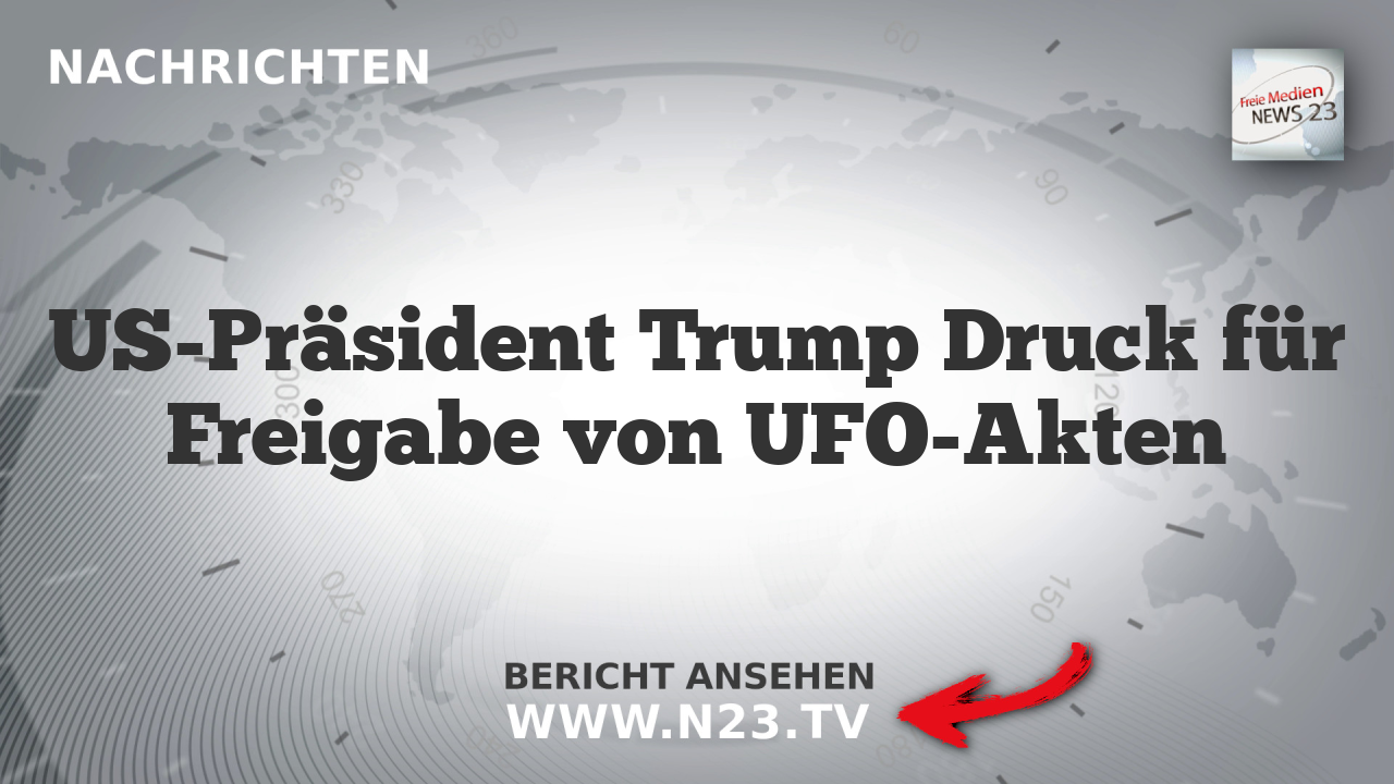 US-Präsident Trump Druck für Freigabe von UFO-Akten