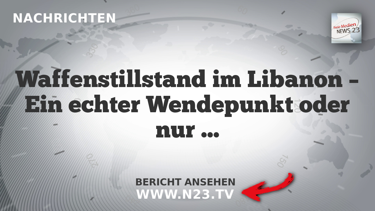 Waffenstillstand im Libanon – Ein echter Wendepunkt oder nur ein Zugeständnis?