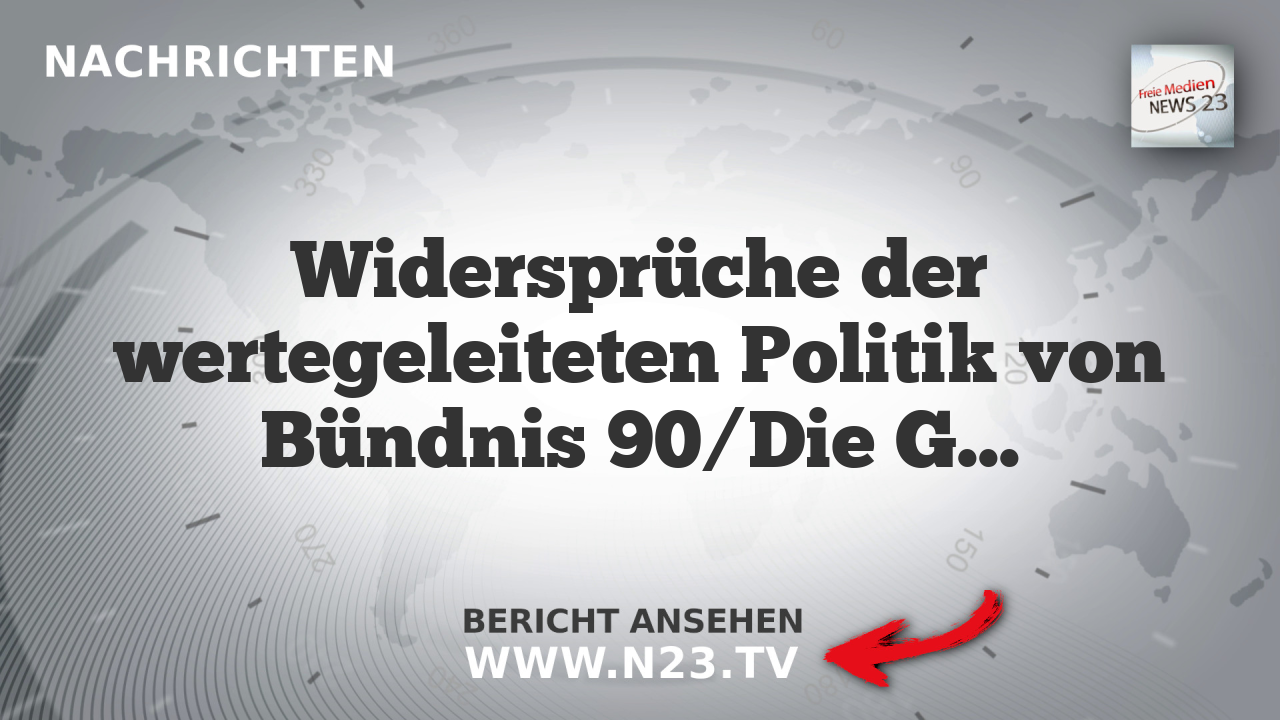 Widersprüche der wertegeleiteten Politik von Bündnis 90/Die Grünen in der Energie- und Strompreiskonstellation