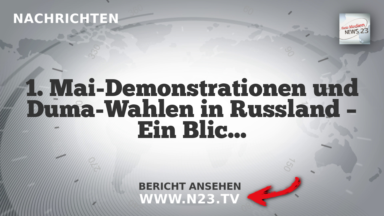 1. Mai-Demonstrationen und Duma-Wahlen in Russland – Ein Blick in die Realität