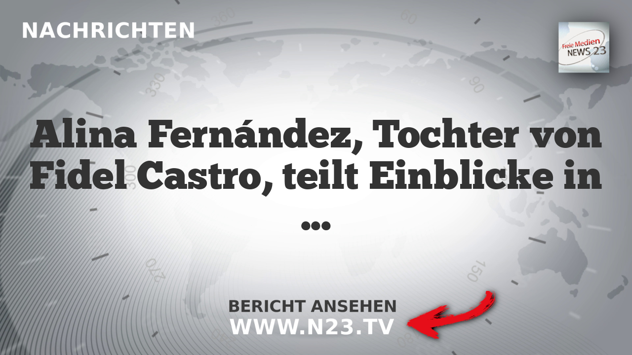 Alina Fernández, Tochter von Fidel Castro, teilt Einblicke in das Leben unter kommunistischem Regime