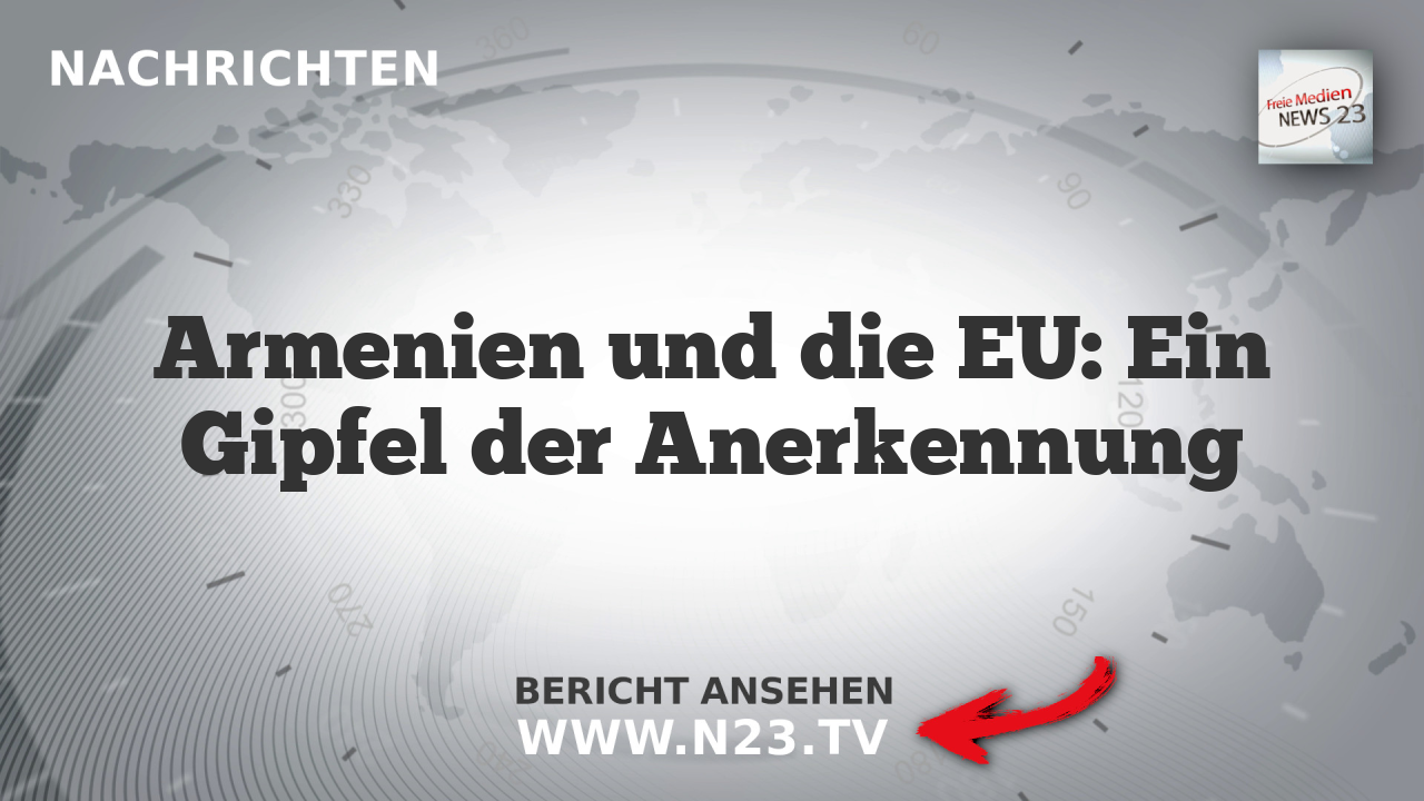 Armenien und die EU: Ein Gipfel der Anerkennung