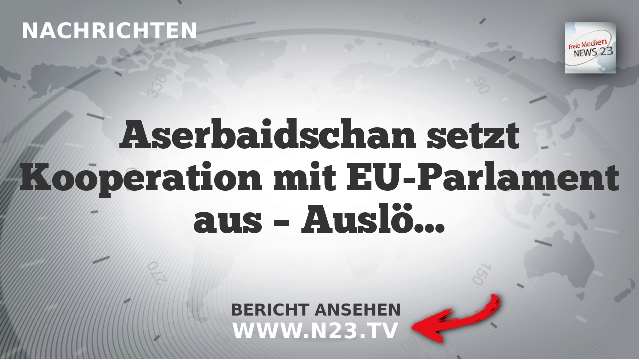 Aserbaidschan setzt Kooperation mit EU-Parlament aus – Auslöser: EU-Resolution über Inhaftierte