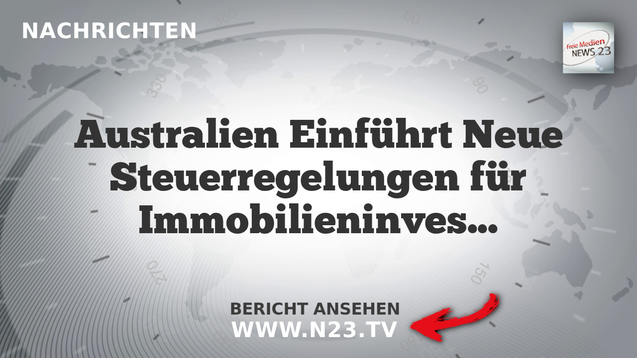Australien Einführt Neue Steuerregelungen für Immobilieninvestitionen
