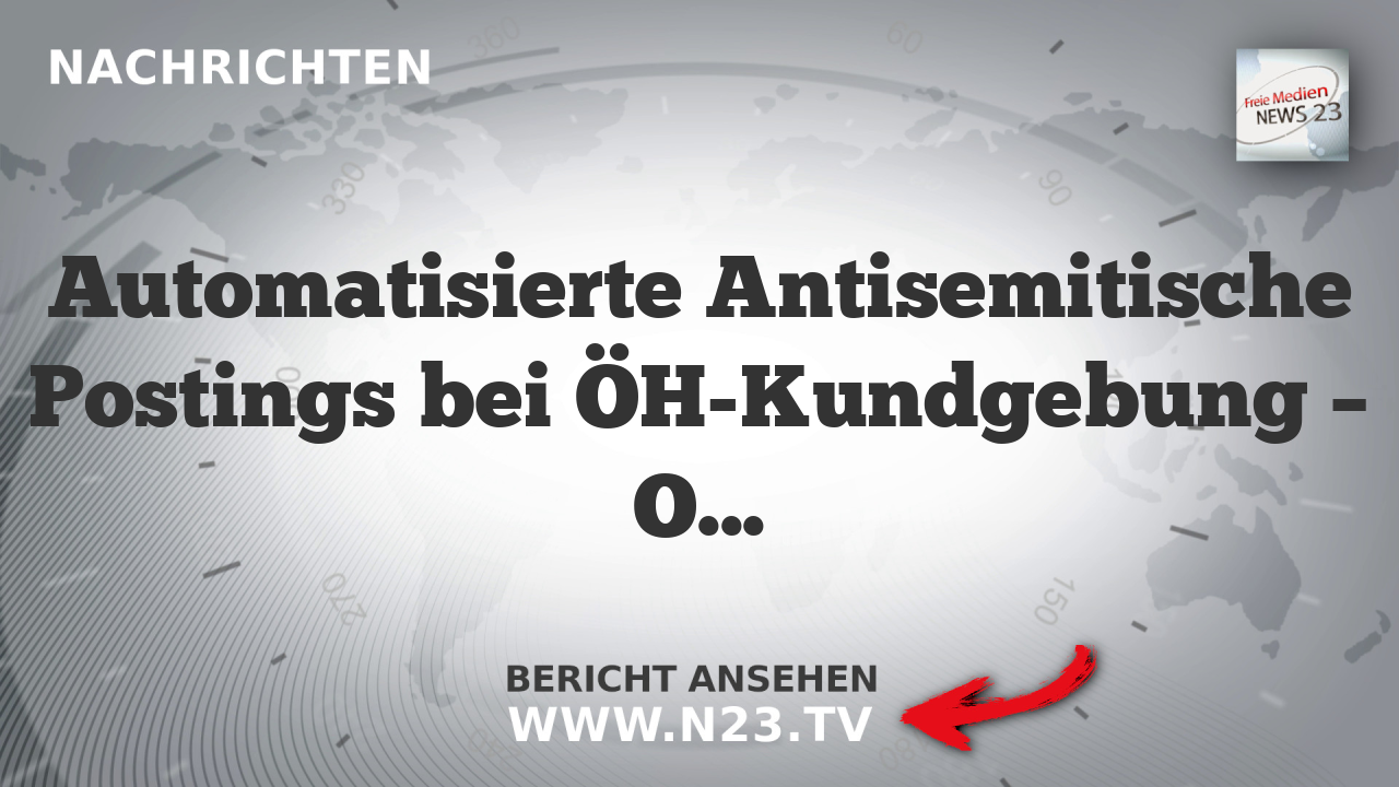 Automatisierte Antisemitische Postings bei ÖH-Kundgebung – ORF-Bericht unter Angriff