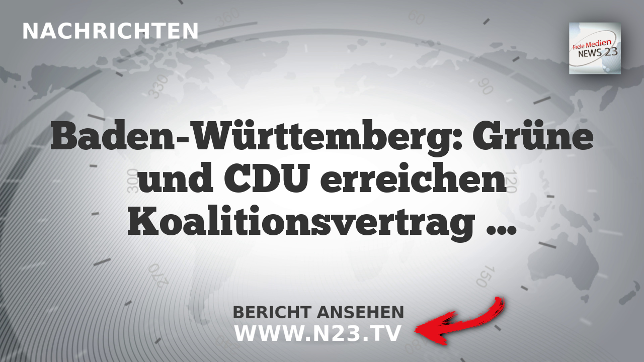 Baden-Württemberg: Grüne und CDU erreichen Koalitionsvertrag nach langwierigen Verhandlungen