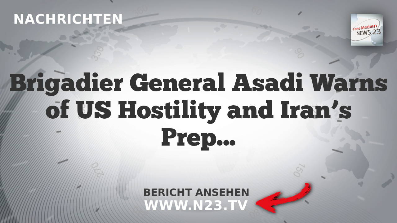 Brigadier General Asadi Warns of US Hostility and Iran’s Preparedness