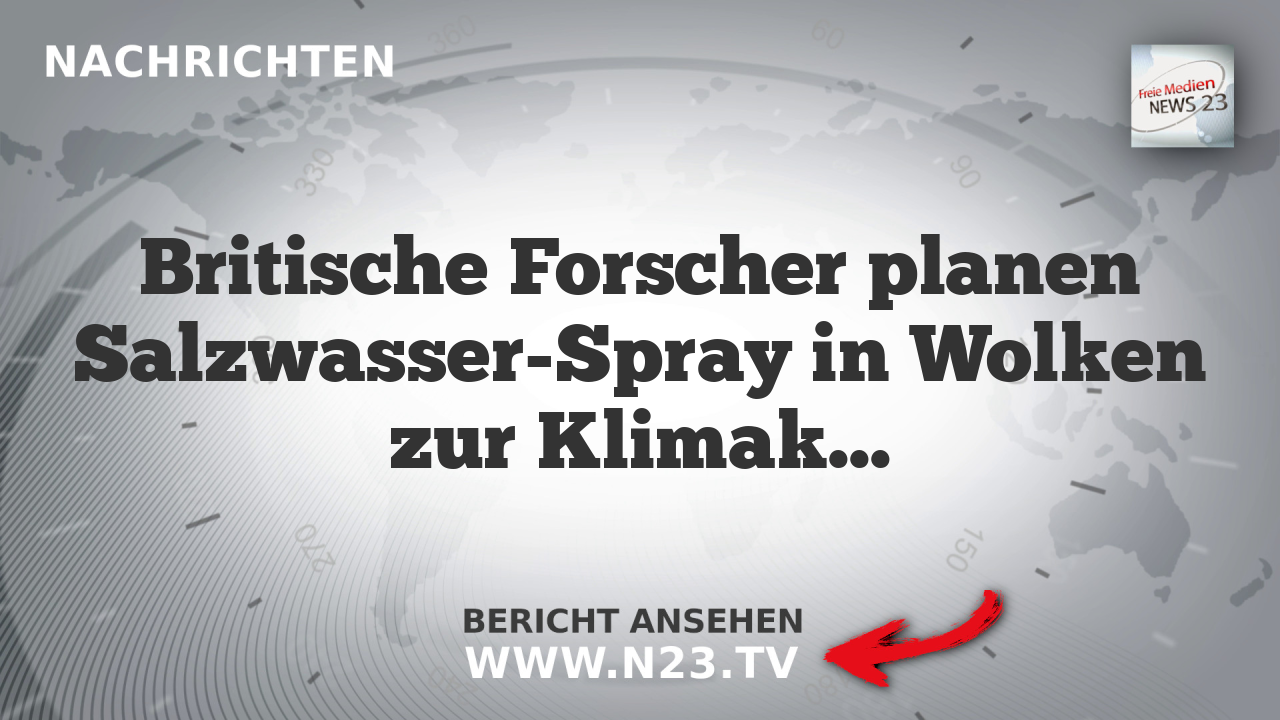 Britische Forscher planen Salzwasser-Spray in Wolken zur Klimakontrolle